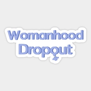 Womanhood Dropout Sticker